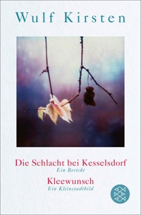 Die Schlacht bei Kesselsdorf. Ein Bericht / Kleewunsch. Ein Kleinstadtbild - Kirsten Wulf - E-Book