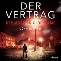 Der Vertrag - Der Mord an Olof Palme - John W. Grow - Hörbuch