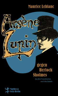 Arsène Lupin gegen Herlock Sholmes - Leblanc Maurice - E-Book
