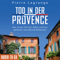 Tod in der Provence - Ein Fall für Commissaire Leclerc - Der erste Fall für Albin Leclerc, Band 1 (ungekürzt) - Pierre Lagrange - Hörbuch