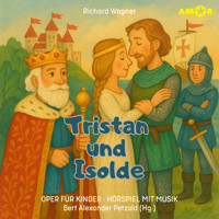 Oper für Kinder, Folge 2: Tristan und Isolde (ungekürzt) - Richard Wagner - Hörbuch