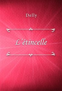 L’étincelle - Delly - E-Book