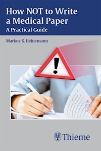How NOT to Write a Medical Paper - Markus Heinemann - E-Book
