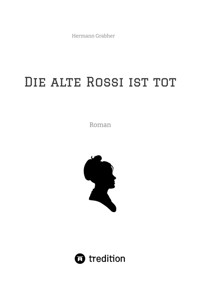Die alte Rossi ist tot - Hermann Grabher - E-Book