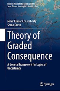 Theory of Graded Consequence - Mihir Kumar Chakraborty - E-Book