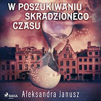 W poszukiwaniu skradzionego czasu - Aleksandra Janusz - Hörbuch