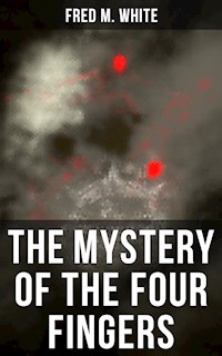 The Mystery of the Four Fingers - Fred M. White - E-Book