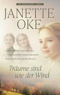 Träume sind wie der Wind - Janette Oke - E-Book