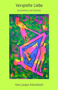 Verspielte Liebe - Hans Jürgen Kolvenbach - E-Book