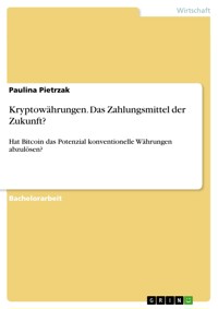 Kryptowährungen. Das Zahlungsmittel der Zukunft? - Paulina Pietrzak - E-Book