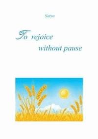 To rejoice without pause - Satya - E-Book