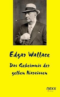 Das Geheimnis der gelben Narzissen - Edgar Wallace - E-Book
