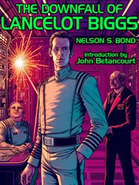 The Downfall of Lancelot Biggs - Nelson S. Bond - E-Book
