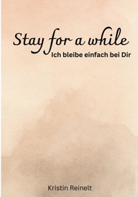 Stay for a while - Kristin Reinelt - E-Book