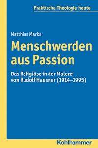 Menschwerden aus Passion - Matthias Marks - E-Book