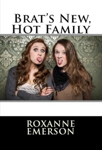 Brat's New, Hot Family: Taboo Erotica - Roxanne Emerson - E-Book