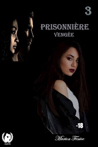 Prisonnière - Tome 3 - Marion Fenice - E-Book