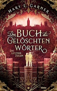 Das Buch der gelöschten Wörter - Die letzten Zeilen - Mary E. Garner - E-Book