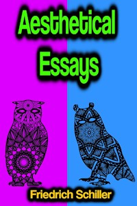 Aesthetical Essays - Friedrich Schiller - E-Book