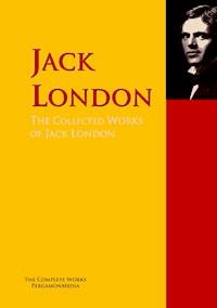 The Collected Works of Jack London - Jack London - E-Book