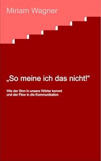 So meine ich das nicht ! - Miriam Wagner - E-Book