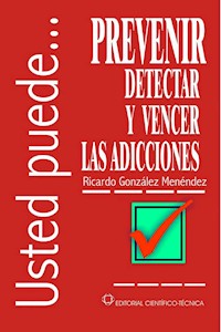 Prevenir, detectar y vencer las adicciones - Ricardo González Menéndez - E-Book