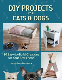 DIY Projects for Cats and Dogs - Armelle Rau - E-Book