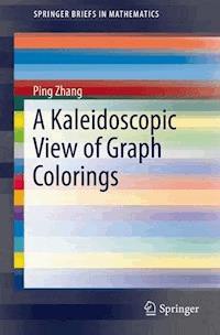 A Kaleidoscopic View of Graph Colorings - Ping Zhang - E-Book