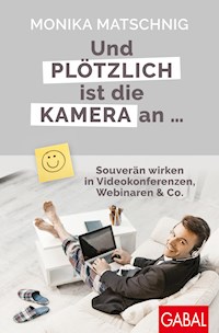 Und plötzlich ist die Kamera an ... - Monika Matschnig - E-Book