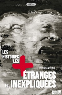 Les histoires les plus étranges et inexpliquées - Christian Vignol - E-Book