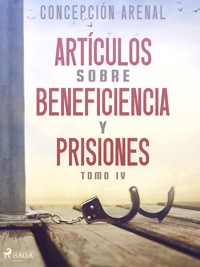 Artículos sobre beneficiencia y prisiones. Tomo IV - Concepción Arenal - E-Book