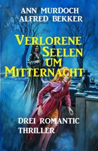 Verlorene Seelen um Mitternacht - Alfred Bekker - E-Book