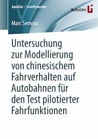 Untersuchung zur Modellierung von chinesischem Fahrverhalten auf Autobahnen für den Test pilotierter Fahrfunktionen - Marc Semrau - E-Book