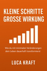 "Kleine Schritte, große Wirkung" - Luca Kraft - E-Book