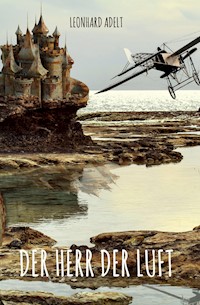 Der Herr der Luft - Leonhard Adelt - E-Book