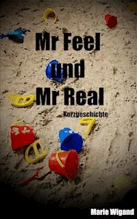 Mr Feel und Mr Real - Marie Wigand - E-Book