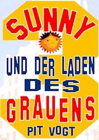 Sunny und der Laden des Grauens - Pit Vogt - E-Book