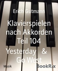 Klavierspielen nach Akkorden Teil 104 - Gutmann Erich - kostenlos E-Book