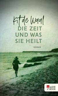 Die Zeit und was sie heilt - Kit de Waal - E-Book