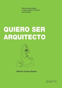 Quiero ser arquitecto - Alberto Campo Baeza - E-Book