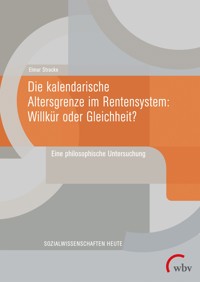 Die kalendarische Altersgrenze im Rentensystem: Willkür oder Gleichheit? - Elmar Stracke - kostenlos E-Book