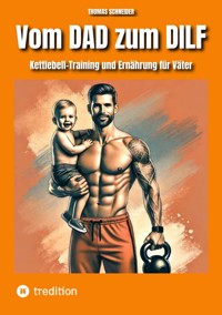 Vom DAD zum DILF - Thomas Schneider - E-Book