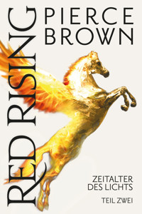 Red Rising: Zeitalter des Lichts Teil 2 - Pierce Brown - E-Book