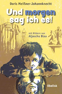 Und morgen sag ich es! - Doris Meißner-Johannknecht - E-Book