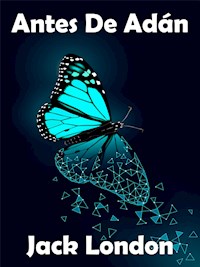 Antes De Adán - Jack  London - E-Book