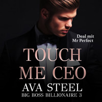 Touch me, CEO!: Deal mit Mr. Perfect - Ava Steel - Hörbuch
