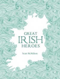 Great Irish Heroes - Sean McMahon - E-Book