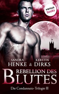 Die Condannato-Trilogie - Band 3: Rebellion des Blutes - Kerstin Dirks - E-Book