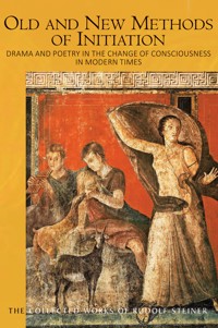 Old and New Methods of Initiation - Rudolf Steiner - E-Book