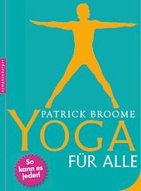 Yoga für alle - Patrick Broome - E-Book